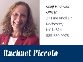 Rachael Piccolo Chief Financial Officer 21 Pine Knoll Dr. Rochester, NY 14624 585-880-0978